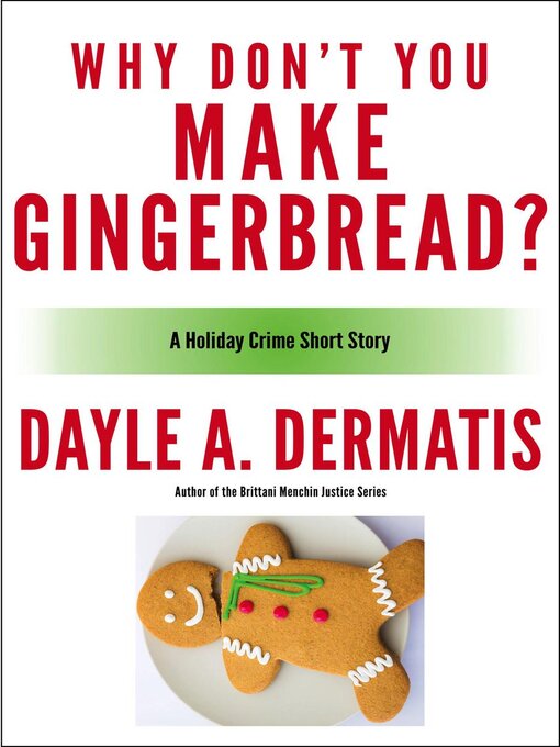 Title details for Why Don't You Make Gingerbread? by Dayle A. Dermatis - Available